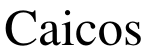 Caicos