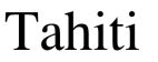 Tahiti